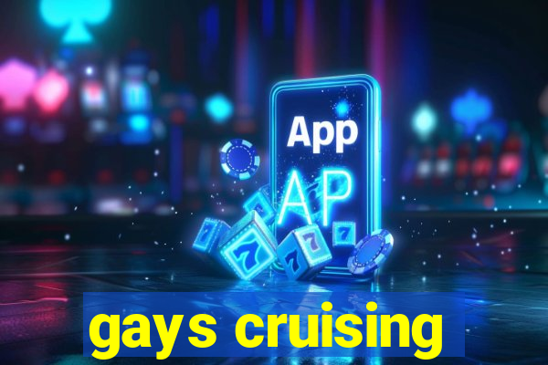 gays cruising